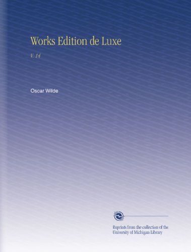 Works Edition de Luxe: V. 14