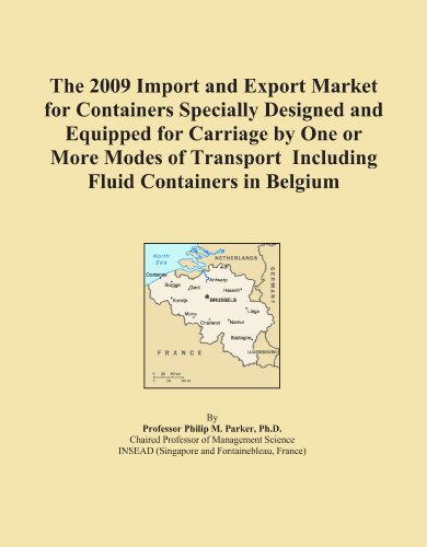The 2009 Import and Export Market for Containers Specially Designed and Equipped for Carriage by One or More Modes of Transport Including Fluid Containers in Belgium