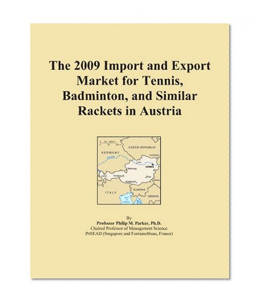 The 2009 Import and Export Market for Tennis, Badminton, and Similar Rackets in Austria