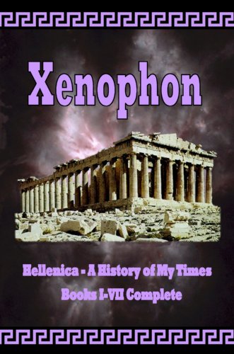 Hellenica - A History of My Times: Books I-VII Complete