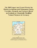 The 2009 Import and Export Market for Plastics in Solution and Nonaqueous Paints, Varnishes, Enamels, and Lacquers Based on Synthetic or Chemically Modified Natural Polymers in Germany