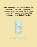 The 2009 Import and Export Market for Containers Specially Designed and Equipped for Carriage by One or More Modes of Transport Including Fluid Containers in the United Kingdom