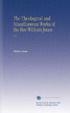 The Theological and Miscellaneous Works of the Rev William Jones: V. 5