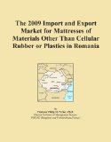 The 2009 Import and Export Market for Mattresses of Materials Other Than Cellular Rubber or Plastics in Romania