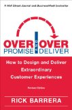 Overpromise and Overdeliver (Revised Edition): How to Design and Deliver Extraordinary Customer Experiences