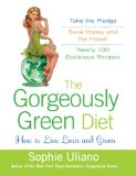 The Gorgeously Green Diet: How to Live Lean and Green