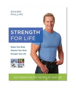 Strength for Life: The Fitness Plan for the Rest of Your Life