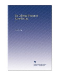 The Collected Writings of Edward Irving.: V.  3