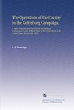 The Operations of the Cavalry in the Gettysburg Campaign.: A Paper Prepared and Read Before the Michigan Commandery of the Military Order of the Loyal Legion of the United States, October 6th, 1886.