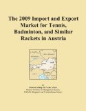 The 2009 Import and Export Market for Tennis, Badminton, and Similar Rackets in Austria