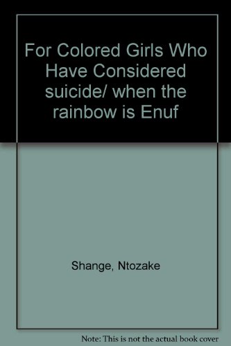 For Colored Girls Who Have Considered suicide/ when the rainbow is Enuf