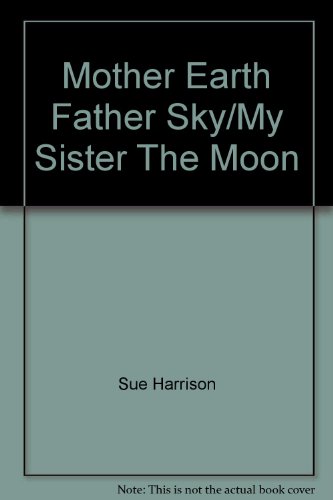 Mother Earth Father Sky/My Sister The Moon