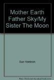 Mother Earth Father Sky/My Sister The Moon