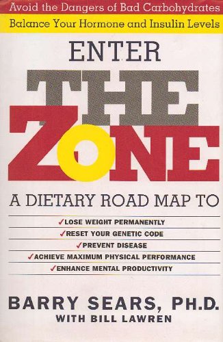 Enter The Zone - A Dietary Road Map to Lose Weight Permanently