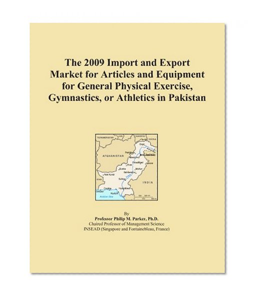 The 2009 Import and Export Market for Articles and Equipment for General Physical Exercise, Gymnastics, or Athletics in Pakistan