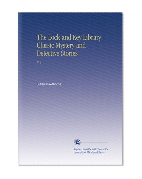 The Lock and Key Library Classic Mystery and Detective Stories: V.  5