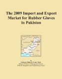 The 2009 Import and Export Market for Rubber Gloves in Pakistan