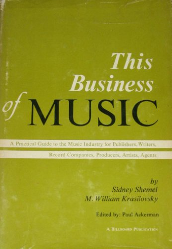 This Business of Music by Shemel, Sidney and M. William Krasilovsky , edited by Paul Ackerman