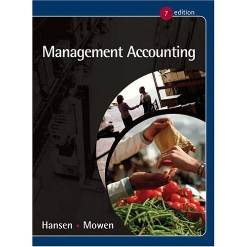 Management Accounting, (Hansen, Mowen), 7th Hardcover Edition