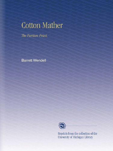 Cotton Mather: The Puritan Priest,