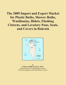The 2009 Import and Export Market for Plastic Baths, Shower Baths, Washbasins, Bidets, Flushing Cisterns, and Lavatory Pans, Seats, and Covers in Bahrain