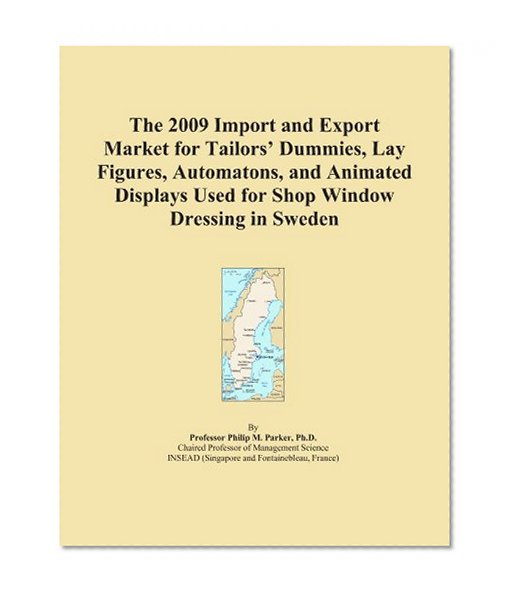 The 2009 Import and Export Market for Tailors' Dummies, Lay Figures, Automatons, and Animated Displays Used for Shop Window Dressing in Sweden