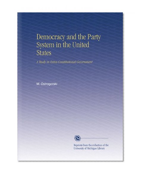 Democracy and the Party System in the United States: A Study in Extra-Constitutional Government