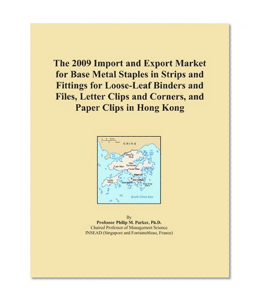 The 2009 Import and Export Market for Base Metal Staples in Strips and Fittings for Loose-Leaf Binders and Files, Letter Clips and Corners, and Paper Clips in Hong Kong