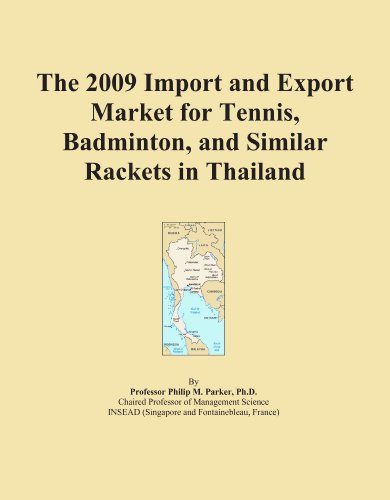 The 2009 Import and Export Market for Tennis, Badminton, and Similar Rackets in Thailand