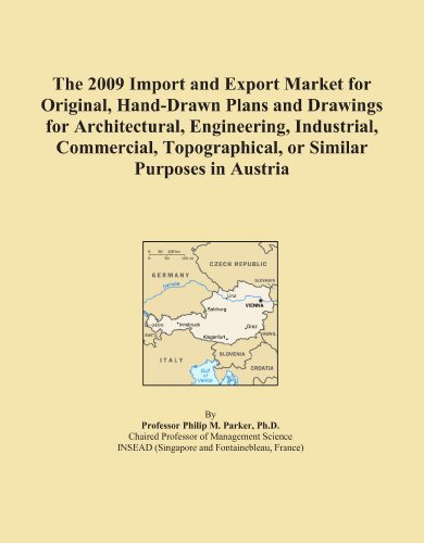 The 2009 Import and Export Market for Original, Hand-Drawn Plans and Drawings for Architectural, Engineering, Industrial, Commercial, Topographical, or Similar Purposes in Austria