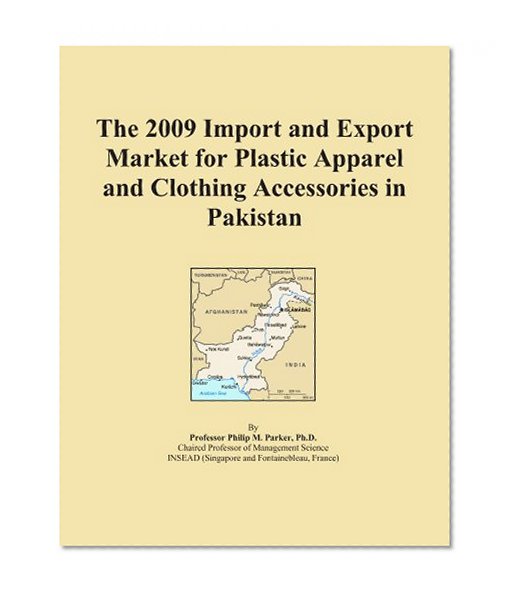 The 2009 Import and Export Market for Plastic Apparel and Clothing Accessories in Pakistan