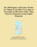 The 2009 Import and Export Market for Tufted Textile Floor Coverings of Manmade Textile Fibers Other Than Nylon or Polyamides in the United Kingdom