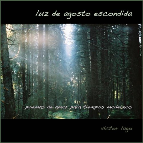 Luz de Agosto Escondid: El Amor en Fifty Poemas [Hidden Light of August: 50 Love Poems]
