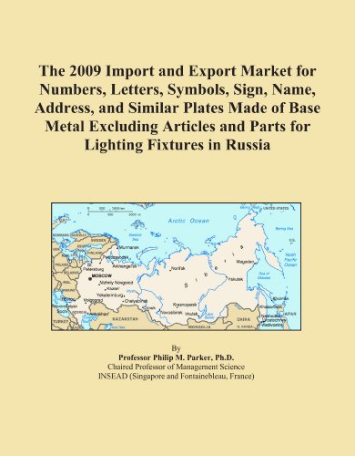 The 2009 Import and Export Market for Numbers, Letters, Symbols, Sign, Name, Address, and Similar Plates Made of Base Metal Excluding Articles and Parts for Lighting Fixtures in Russia