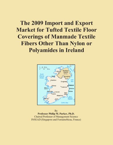 The 2009 Import and Export Market for Tufted Textile Floor Coverings of Manmade Textile Fibers Other Than Nylon or Polyamides in Ireland