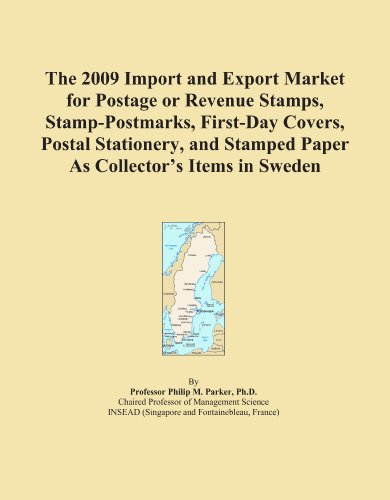 The 2009 Import and Export Market for Postage or Revenue Stamps, Stamp-Postmarks, First-Day Covers, Postal Stationery, and Stamped Paper As Collector's Items in Sweden