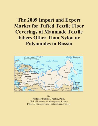 The 2009 Import and Export Market for Tufted Textile Floor Coverings of Manmade Textile Fibers Other Than Nylon or Polyamides in Russia
