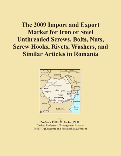 The 2009 Import and Export Market for Iron or Steel Unthreaded Screws, Bolts, Nuts, Screw Hooks, Rivets, Washers, and Similar Articles in Romania