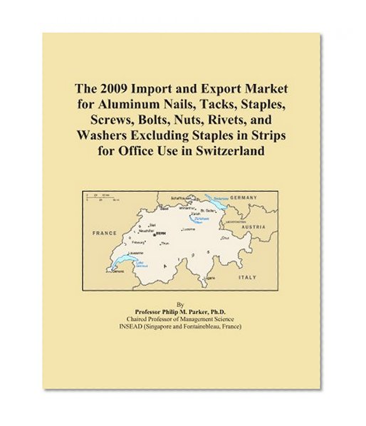 The 2009 Import and Export Market for Aluminum Nails, Tacks, Staples, Screws, Bolts, Nuts, Rivets, and Washers Excluding Staples in Strips for Office Use in Switzerland