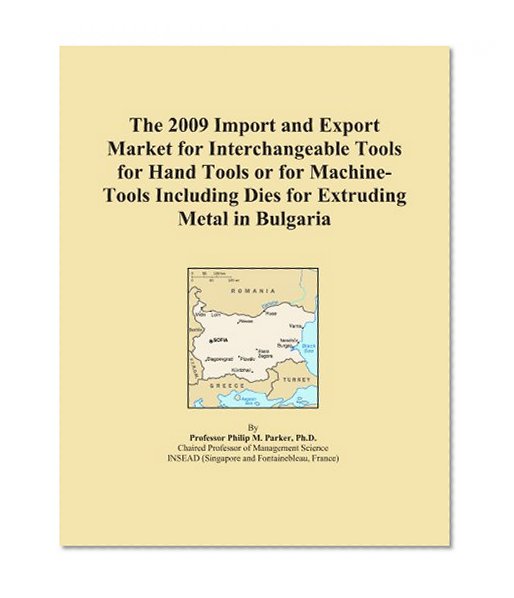 The 2009 Import and Export Market for Interchangeable Tools for Hand Tools or for Machine-Tools Including Dies for Extruding Metal in Bulgaria