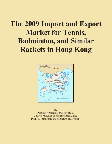 The 2009 Import and Export Market for Tennis, Badminton, and Similar Rackets in Hong Kong