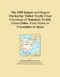 The 2009 Import and Export Market for Tufted Textile Floor Coverings of Manmade Textile Fibers Other Than Nylon or Polyamides in Spain
