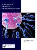 A Brief Guide to IVF, IVF with ICSI, IVM and Frozen Embryo Transfer (Infertility Guides)