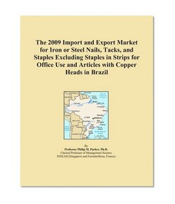 The 2009 Import and Export Market for Iron or Steel Nails, Tacks, and Staples Excluding Staples in Strips for Office Use and Articles with Copper Heads in Brazil