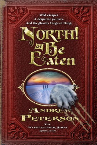Book Cover North! Or Be Eaten: Wild escapes. A desperate journey. And the ghastly Fangs of Dang. (The Wingfeather Saga Book 2)