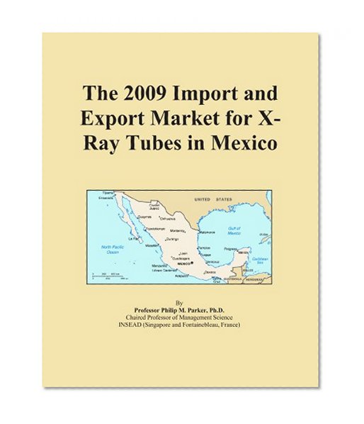 The 2009 Import and Export Market for X-Ray Tubes in Mexico
