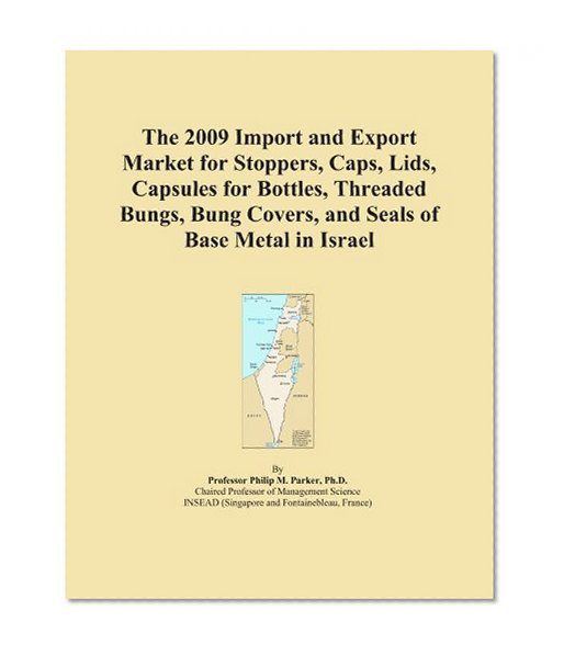The 2009 Import and Export Market for Stoppers, Caps, Lids, Capsules for Bottles, Threaded Bungs, Bung Covers, and Seals of Base Metal in Israel