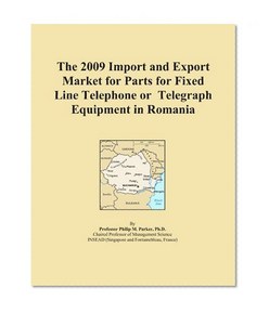 The 2009 Import and Export Market for Parts for Fixed Line Telephone or Telegraph Equipment in Romania