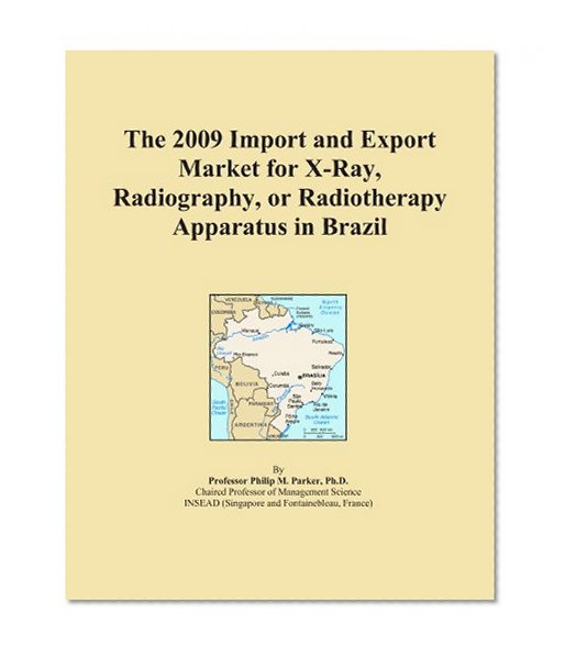 The 2009 Import and Export Market for X-Ray, Radiography, or Radiotherapy Apparatus in Brazil