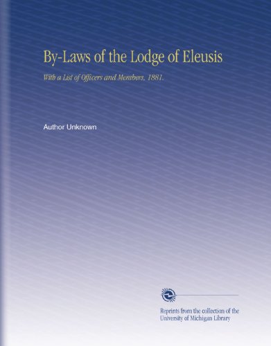 By-Laws of the Lodge of Eleusis: With a List of Officers and Members, 1881.